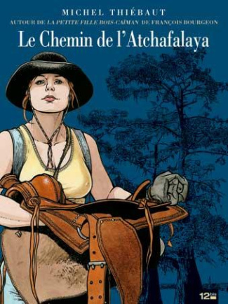 Le chemin de l'Atchafalaya. Autour des Passagers du vent (Tome 6 Livres 1 et 2) de François Bourgeon