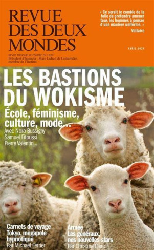 Revue des deux Mondes Avril 2024 : Les bastons du wokisme. Ecole, féminisme, culture, mode...