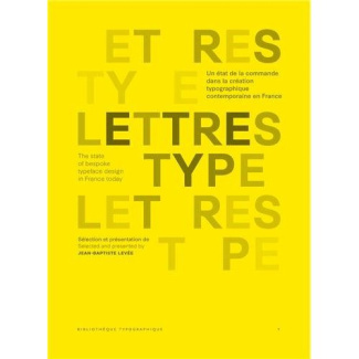 Lettres type. Un état de la commande dans la création typographique contemporaine en France, Edition