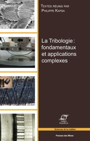 La tribologie : fondamentaux et applications complexes. Actes des 25e Journées internationales franc