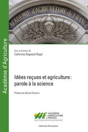 Idées reçues et agriculture. Parole à la science