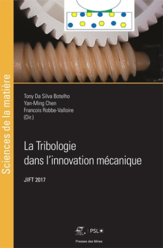 La tribologie dans l'innovation mécanique. Actes des journées internationales francophones de tribol
