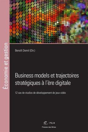 Business models et trajectoires stratégiques à l'ère digitale. 12 cas de studios de développement de