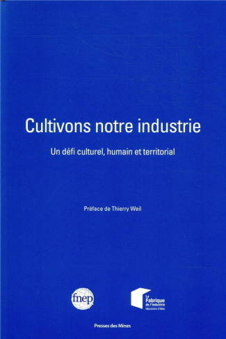 Cultivons notre industrie. Un défi culturel, humain et territorial