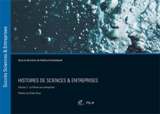 Histoires de sciences & entreprises. Volume 3, La parole aux entreprises