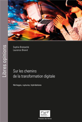 Sur les chemins de la transformation digitale. Héritages, ruptures, hybridations