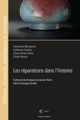 Les réparations dans l'histoire. Cultures techniques et savoir-faire dans la longue durée