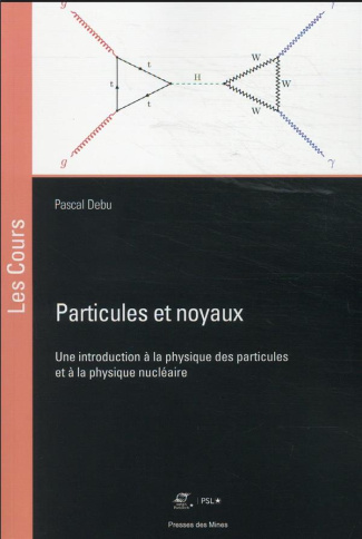 Particules et noyaux. Une introduction à la physique des particules et à la physique nucléaire