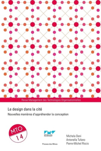 Management des Technologies Organisationnelles N° 14 : Le design dans la cité. Nouvelles manières d'