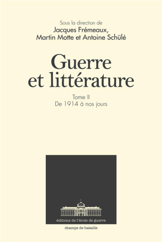 Guerre et littérature. Tome 2, De 1914 à nos jours