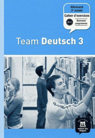 Allemand 3e année Palier 2 Team Deutsch 3. Cahier d'exercices