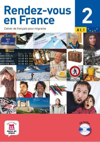 Rendez-vous en France 2 A1.2. Cahier de français pour migrants, avec 1 CD audio