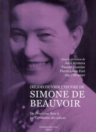 (Re)découvrir l'oeuvre de Simone de Beauvoir. Du Deuxième Sexe à La Cérémonie des adieux