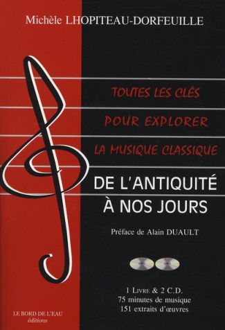 Toutes les clés pour explorer la musique classique. De l'Antiquité à nos jours, 3e édition, avec 2 C