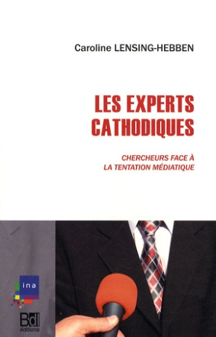 Les Experts cathodiques. Chercheurs face à la tentation médiatique