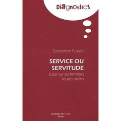 Service ou servitude. Essai sur les femmes toutes mains