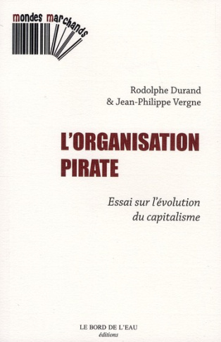 L'organisation pirate. Essai sur l'évolution du capitalisme