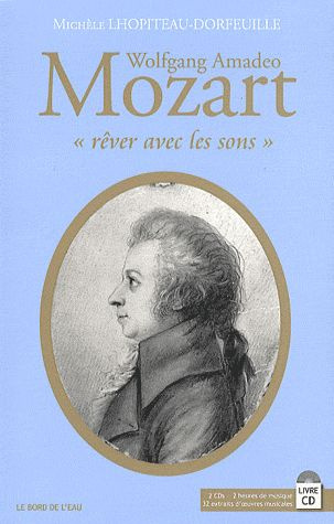 Wolfgang Amadeo Mozart. "Rêver avec les sons", avec 2 CD audio