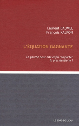 L'équation gagnante. La gauche peut-elle remporter la présidentielle ?