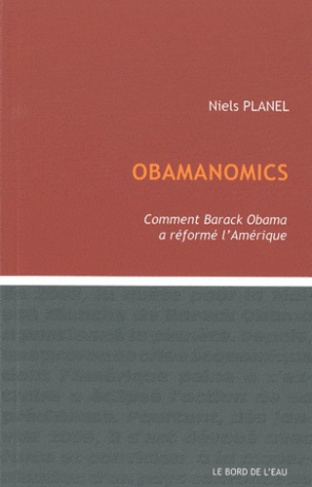 Obamanomics. Comment Barack Obama a réformé l'Amérique
