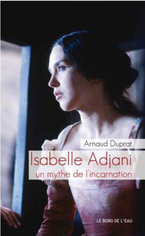 Isabelle Adjani. Un mythe de l'incarnation