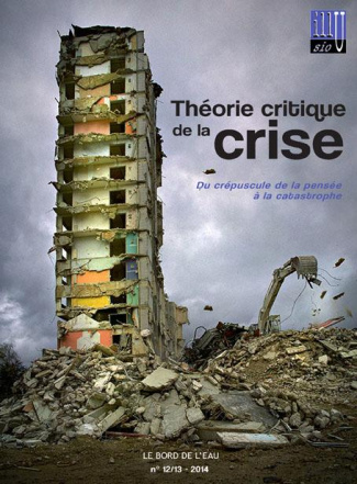 Illusio N° 12/13, 2014 : Théorie critique de la crise. Du crépuscule de la pensée à la catastrophe