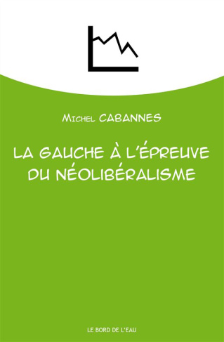 La gauche à l'épreuve du néolibéralisme. De la social-démocratie au social-libéralisme