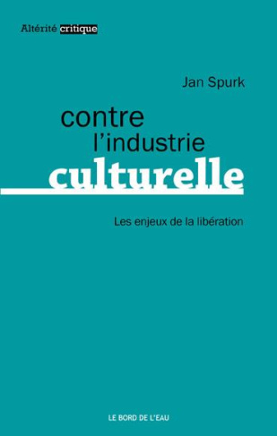 Contre l'industrie culturelle. Les enjeux de la libération