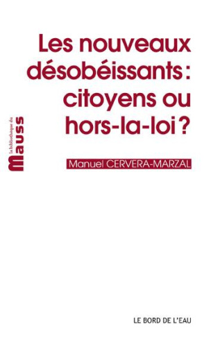 Les nouveaux désobéissants. Citoyens ou hors-la-loi ?