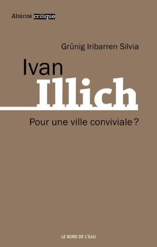Ivan Illich, pour une ville conviviale ?