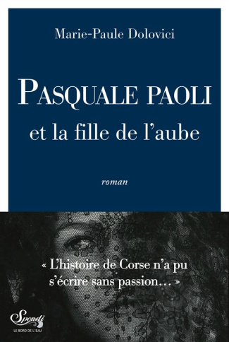 L'asphodèle et l'olivier Tome 1 : Pasquale Paoli et la fille de l'aube