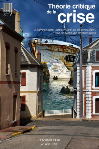 Illusio N° 16/17, printemps 2017 : Théorie critique de la crise. Volume 4, Altérophobie, superfluité