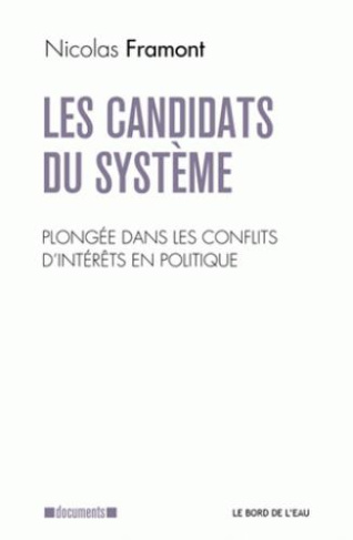 Les candidats du système. Sociologie du conflit d'intérêts en politique