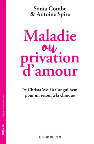 Maladie et privation d'amour. De Christa Wolf à Canguilhem, pour un retour à la clinique
