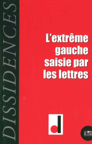 Dissidences N° 16 : L'extrême gauche saisie par les lettres