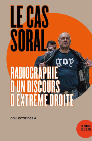 Le cas Alain Soral. Radiographie d'un discours d'extrême droite