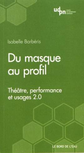 Du masque au profil. Théâtre, performance et usages 2.0