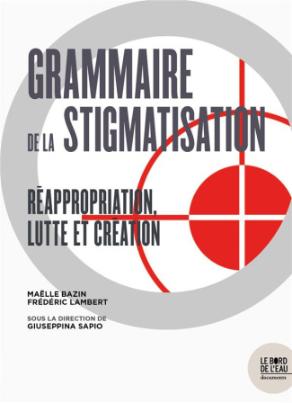 Stigmatiser. Discours médiatiques et normes sociales