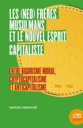 Les (néo) Frères musulmans et le nouvel esprit capitaliste. Entre rigorisme moral, cryptocapitalisme
