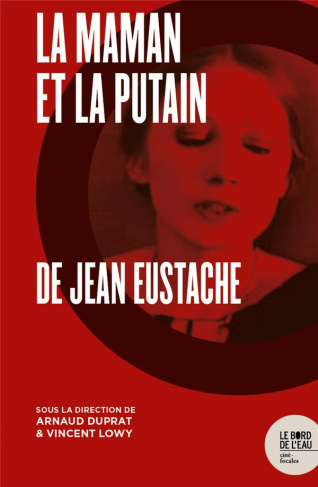 La Maman et la putain de Jean Eustache. Politique de l'intime