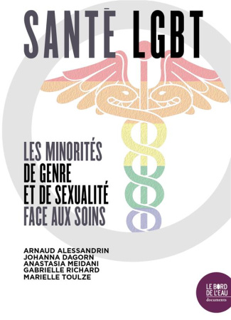 Santé LGBT. Les minorités de genre et de sexualité face aux soins