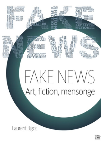 Fake News. Art, fiction, mensonge