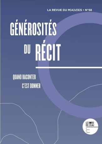 Revue du MAUSS N° 58, second semestre 2021 : Générosités du récit. Quand raconter, c'est donner