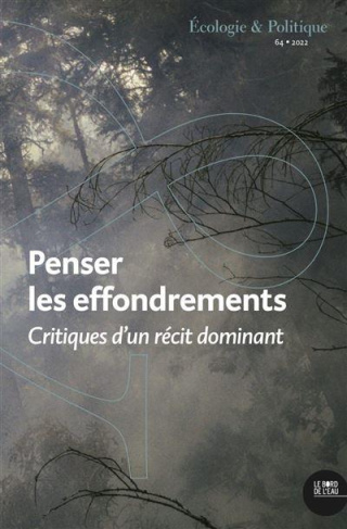 Ecologie et Politique N° 64/2022 : Penser les effondrements. Critiques d'un récit dominant