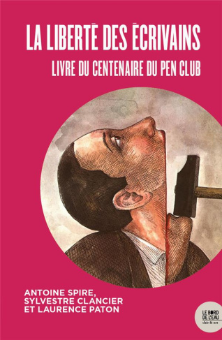 Pour la liberté d'expression ! Livre du centenaire du Pen Club français