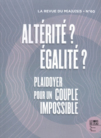 Revue du MAUSS N° 60 : Altérité ? Egalité ? Plaidoyer pour un couple impossible