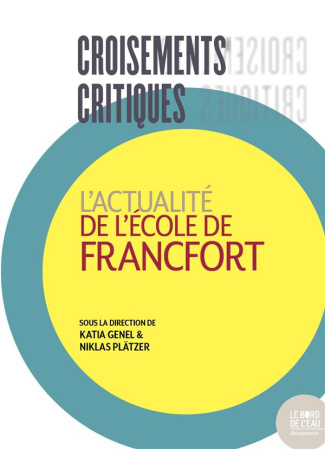 Croisements critiques. L'actualité de l'Ecole de Francfort