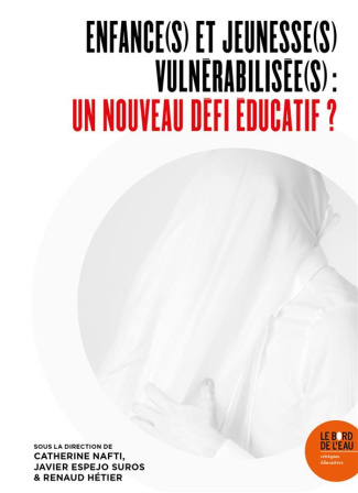 Enfance(s) et jeunesse(s) vulnérabilisée(s). Un nouveau défi éducatif ? Edition