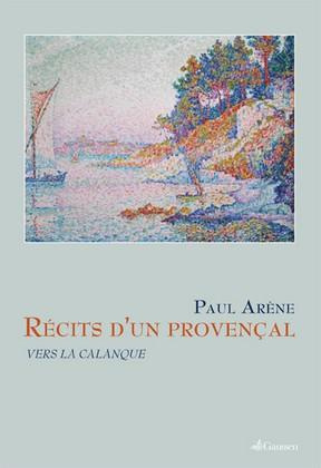 Recit d'un Provençal. Vers la Calanque. Avec une lettre liminaire de Hubert Dhumez