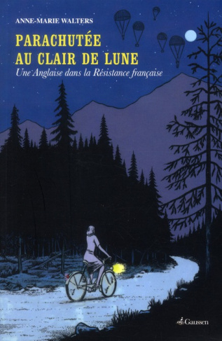 Parachutée au clair de lune. Une Anglaise dans la Résistance française